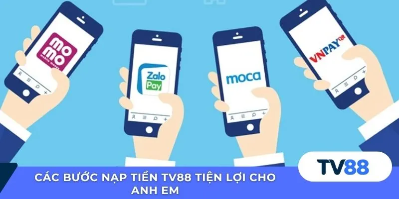Nạp tiền TV88 Các bước nạp tiền TV88 tiện lợi cho anh em