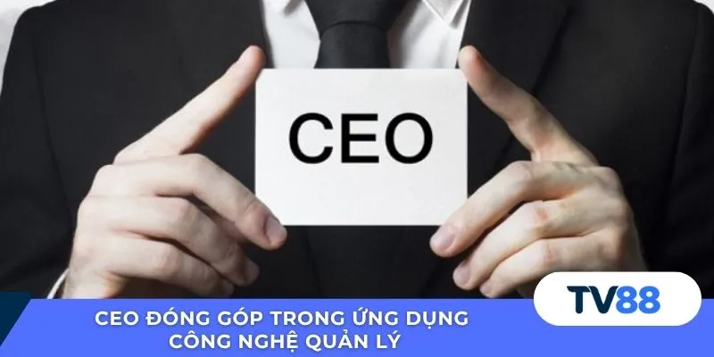 Tác Giả Minh Hoàng CEO đóng góp trong ứng dụng công nghệ quản lý