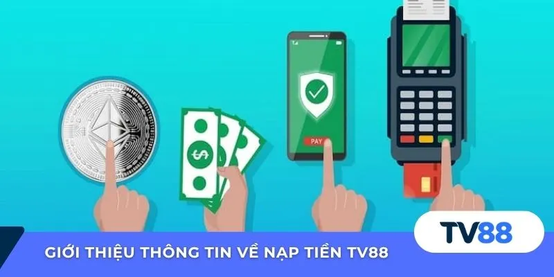 Nạp tiền TV88 Giới thiệu thông tin về nạp tiền TV88