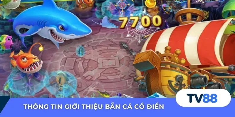 Thông tin giới thiệu bắn cá cổ điển