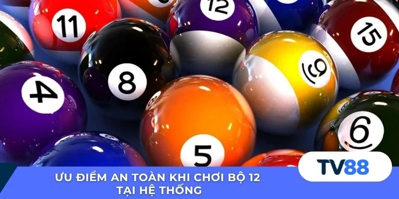Bộ 12 Trong Lô Đề TV88 - Hướng Dẫn Chi Tiết Và An Toàn Ưu điểm an toàn khi chơi bộ 12 tại hệ thống