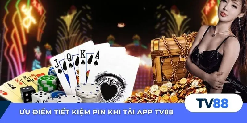 Tải App TV88 Ưu điểm tiết kiệm pin khi tải app TV88